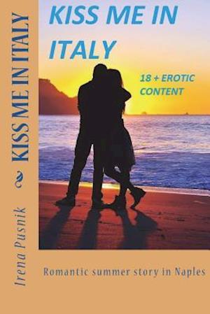 Kiss Me in Italy Romantic Summer Story +18 Erotic Content