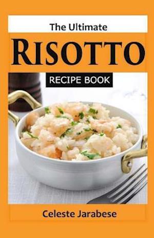 The Ultimate Risotto Recipe Book