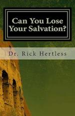 Can You Lose Your Salvation?