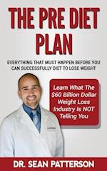 The Pre Diet Plan- Everything You Must Do Before You Can Diet to Lose Weight