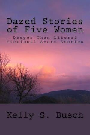 Dazed Stories of Five Women