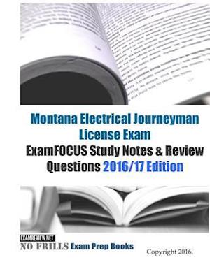 Montana Electrical Journeyman License Exam ExamFOCUS Study Notes & Review Questions 2016/17 Edition