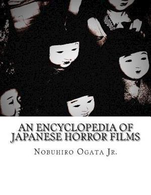 An Encyclopedia of Japanese Horror Films