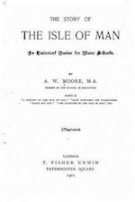 The Story of the Isle of Man, an Historical Reader for Manx Schools