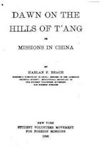 Dawn on the Hills of t'Ang, Or, Missions in China