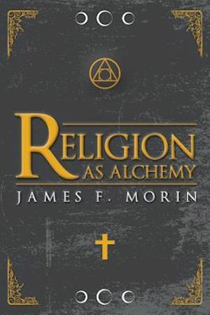 Religion as Alchemy