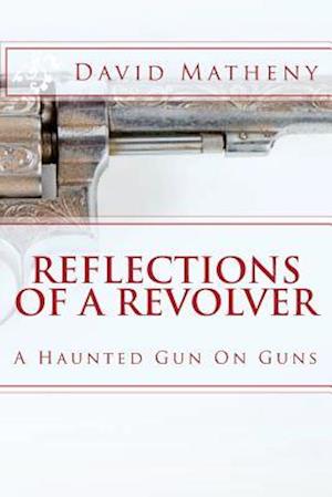 Reflections Of A Revolver