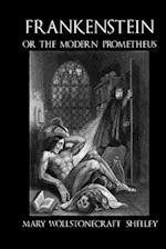 Frankenstein, or the Modern Prometheus - C1830 (Illustrated)