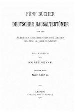 Fünf Bücher Deutscher Hausaltertümer Von Den Ältesten Geschichtlichen Zeiten Bis Zum 16. Jahrhundert