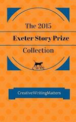 The 2015 Exeter Story Prize Collection