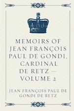 Memoirs of Jean Francois Paul de Gondi, Cardinal de Retz - Volume 2