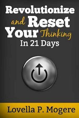 Revolutionize and Reset Your Thinking in 21 Days