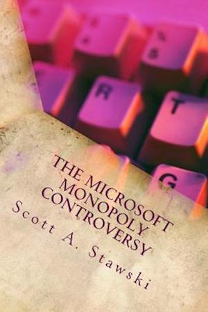 The Microsoft Monopoly Controversy