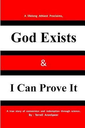 God Exists & I Can Prove It