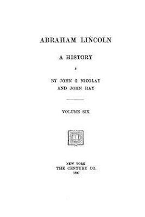 Abraham Lincoln, a History