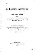In Foreign Kitchens, with Choice Recipes from England, France, Germany, Italy and the North