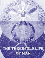 The Threefold Life of Man