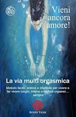 Vieni Ancora Amore! La Via Multi Orgasmica