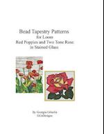 Bead Tapestry Patterns for Loom Red Poppies and Two Tone Rose in Stained Glass