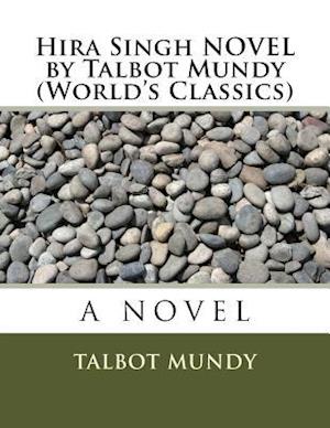 Hira Singh Novel by Talbot Mundy (World's Classics)