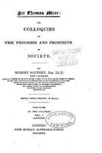 Sir Thomas More, Or, Colloquies on the Progress and Prospects of Society