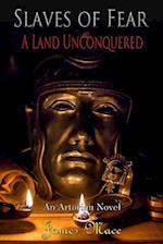 Slaves of Fear: A Land Unconquered 