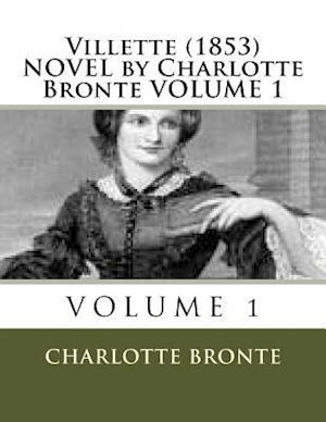 Villette (1853) Novel by Charlotte Bronte Volume 1