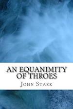 An Equanimity of Throes
