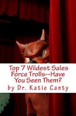 Top 7 Wildest Sales Force Trolls--Have You Seen Them?