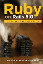 Ruby on Rails 5.0 for Autodidacts