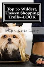 Top 35 Wildest, Unseen Shopping Trolls--LOOK