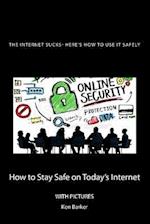 The Internet Sucks- Here's How to Use It Safely