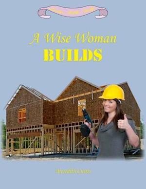 A Wise Woman Builds