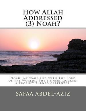 How Allah Addressed (3) Noah?