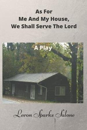 As For Me And My House, We Shall Serve The Lord