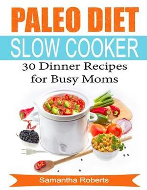 Paleo Diet Slow Cooker Dinner Recipes for Busy Moms