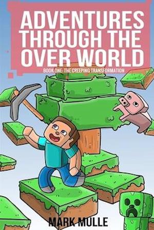 Adventures Through the Over World, Book One