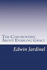 The Controversy about Enabling Grace
