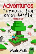 Adventures Through the Over World Trilogy