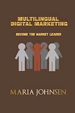 Multilingual Digital Marketing: Become The Market Leader 