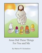 Jesus Did These Things For You and Me