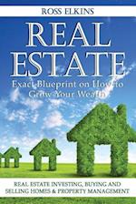 Real Estate: Exact Blueprint on How to Grow Your Wealth - Real Estate Investing, Buying and Selling Homes & Property Management 