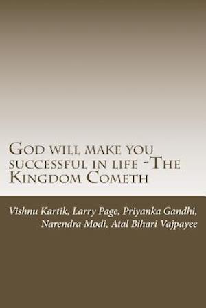 God Will Make You Successful in Life -The Kingdom Cometh