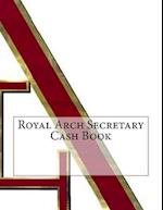 Royal Arch Secretary Cash Book