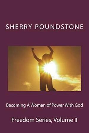 Becoming a Woman of Power with God