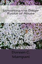 Uprooting the Bitter Roots of Abuse