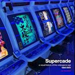 Supercade: A Visual History of the Video Game Age 1985-2001