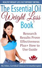 Essential Oil Weight Loss Book Healthy Weight Loss without Dieting Research Results Prove Effectiveness Plus+ How to Use Guide