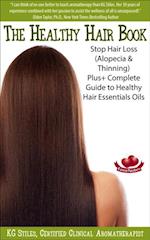 Healthy Hair Book Stop Hair Loss (Alopecia & Thinning) Plus+ Complete Guide to Healthy Hair Essential Oils