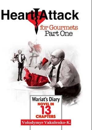 Heart Attack for Gourmets: Wariat's Diary (Diary of a Cranky Man)